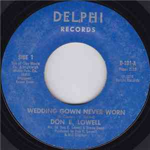 Don E. Lowell - Wedding Gown Never Worn / I Don't Believe You Believe Me Anymore mp3 album