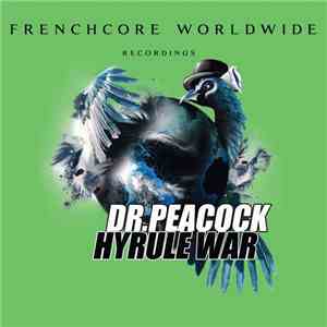 Dr. Peacock & Hyrule War - Frenchcore Worldwide 03 mp3 album