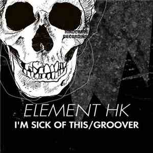 Element HK - I'm Sick Of This / Groover mp3 album