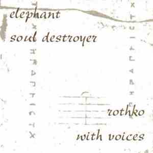 Elephant  / Rothko - Soul Destroyer / With Voices mp3 album