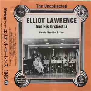 Elliot Lawrence And His Orchestra - The Uncollected Elliot Lawrence And His Orchestra 1946 mp3 album