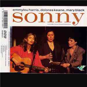 Emmylou Harris, Dolores Keane, Mary Black - Sonny mp3 album