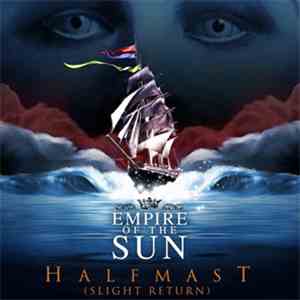 Empire Of The Sun - Half Mast (Slight Return) mp3 album