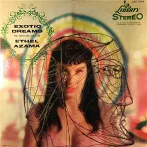 Ethel Azama - Exotic Dreams – Martin Denny Presents The Enticing Voice Of Ethel Azama mp3 album
