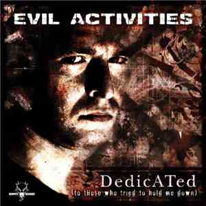 Evil Activities - Dedicated (To Those Who Tried To Hold Me Down) mp3 album