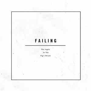 Failing - An Apple In The Pig's Mouth mp3 album