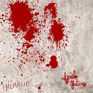 Feral Future - Haematic mp3 album