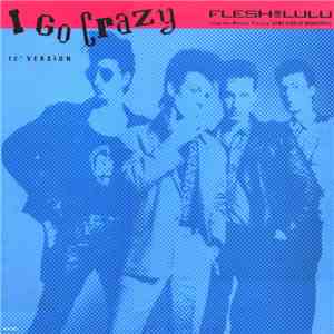 Flesh For Lulu - I Go Crazy mp3 album