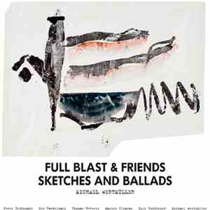 Full Blast & Friends - Sketches And Ballads mp3 album