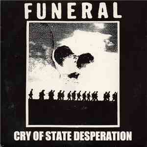 Funeral  - Cry Of State Desperation mp3 album