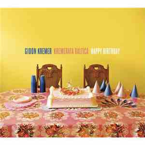 Gidon Kremer / Kremerata Baltica - Happy Birthday mp3 album