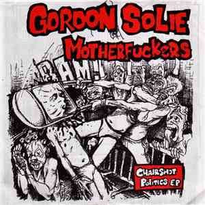 Gordon Solie Motherfuckers - Chairshot Politics E.P. mp3 album