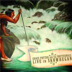 Grace Potter & The Nocturnals - Live In Skowhegan mp3 album