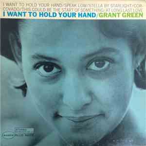 Grant Green - I Want To Hold Your Hand mp3 album