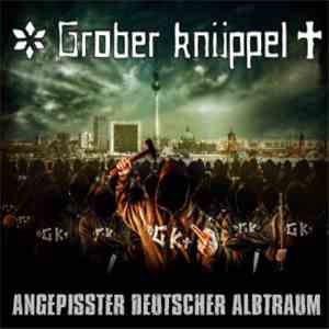 Grober Knüppel - Angepisster Deutscher Albtraum mp3 album