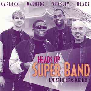 Heads Up Super Band − Carlock, McBride, Veasley, Blake - Live At The Berks Jazz Fest mp3 album
