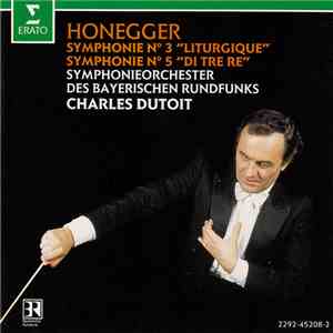 Honegger, Symphonieorchester Des Bayerischen Rundfunks, Charles Dutoit - Symphonie N˚ 3 "Liturgique" / Symphonie N˚ 5 "Di Tre Re" mp3 album