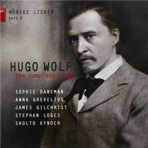Hugo Wolf, Sophie Daneman, Anna Grevelius, James Gilchrist - Hugo Wolf: The Complete Songs, Vol. 2 mp3 album