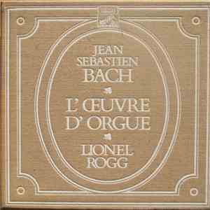Jean Sebastien Bach, Lionel Rogg - L'œuvre D'orgue mp3 album