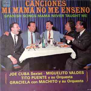 Joe Cuba Sextet, Miguelito Valdes, Tito Puente, Graciela, Machito And His Orchestra - Canciones Mi Mama No Me Enseno (Spanish Songs Mama Never Taught Me) mp3 album