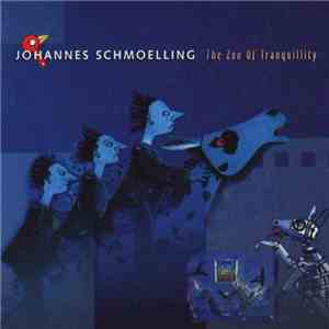 Johannes Schmoelling - The Zoo Of Tranquillity mp3 album