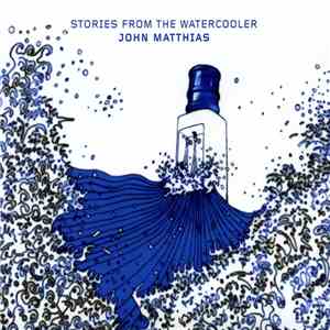 John Matthias - Stories From The Watercooler mp3 album