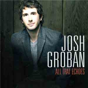 Josh Groban - All That Echoes mp3 album
