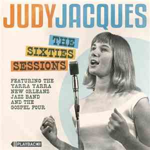 Judy Jacques Featuring The Yarra Yarra New Orleans Jazz Band and The Gospel Four - The Sixties Sessions mp3 album
