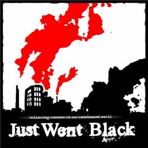 Just Went Black - Balancing Reasons In An Unbalanced World mp3 album
