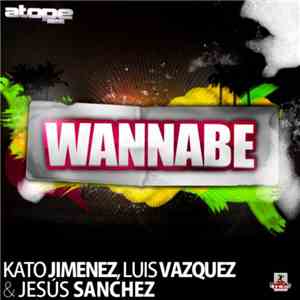 Kato Jimenez, Luis Vazquez & Jesús Sanchez - Wannabe mp3 album