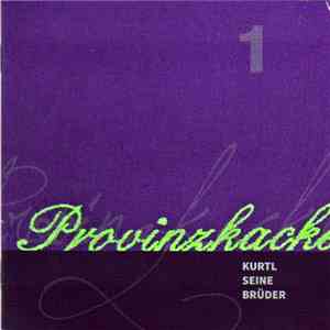 Kurtl Seine Brüder - Provinzkacke 1 mp3 album