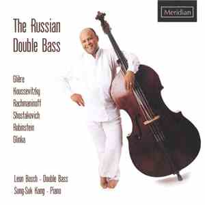 Leon Bosch, Sung-Suk Kang - The Russian Double Bass: Glière, Koussevitzky, Rachmaninoff, Shostakovich, Rubinstein, Glinka mp3 album