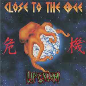 Lip Cream - Close To The Edge mp3 album