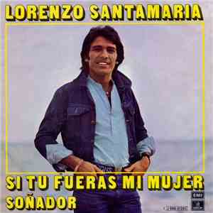 Lorenzo Santamaría - Si Tu Fueras Mi Mujer / Soñador mp3 album