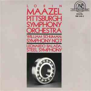Lorin Maazel, Pittsburgh Symphony Orchestra, William Schuman, Leonardo Balada - Symphony No. 7 / Steel Symphony mp3 album