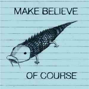 Make Believe - Of Course mp3 album