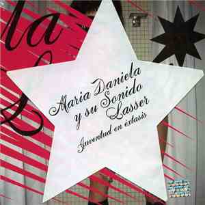 Maria Daniela Y Su Sonido Lasser - Juventud En Éxtasis mp3 album