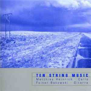 Matthias Heinrich, Folker Bakowski - Ten String Music mp3 album