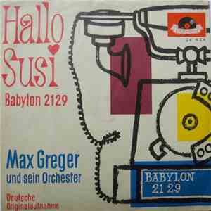 Max Greger Und Sein Orchester - Hallo Susi (Babylone 21-29) mp3 album