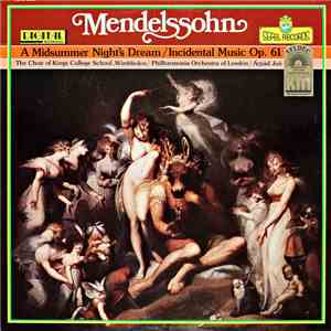 Mendelssohn – Arpad Joo, King's College Choir Of Wimbledon, Philharmonia Orchestra Of London, Nicholas Sillitoe, Daniel Wise - A Midsummers Night's Dream, Incidental Music Op. 61 mp3 album