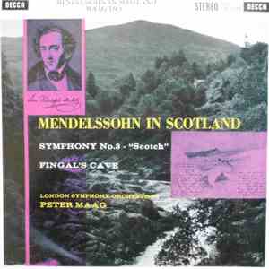 Mendelssohn - London Symphony Orchestra, Peter Maag - Mendelssohn In Scotland - Symphony No. 3 'Scotch', Fingal's Cave mp3 album