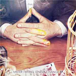 Mister Tweeks - Neva Change EP mp3 album