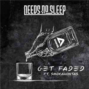 Needs No Sleep Ft. Smokahontas - Get Faded mp3 album