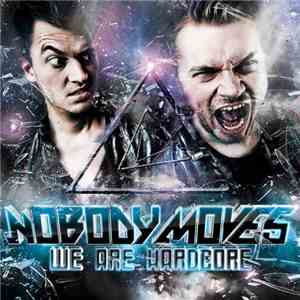 Nobody Moves - We Are Hardcore mp3 album