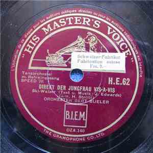 Orchester Bert Bueler / Tom Dallimore V. "Radio-Luxemburg" Mit Seinem Orchester - Direkt Der Jungfrau Vis-A-Vis / Dem Schwyzer Alpenklub mp3 album