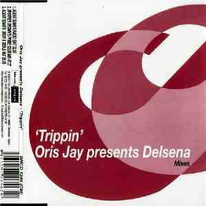 Oris Jay Presents Delsena - Trippin' (Mixes) mp3 album