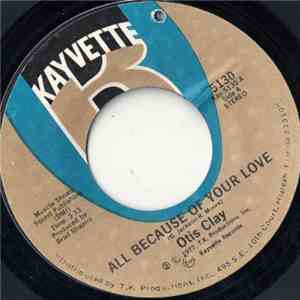 Otis Clay - All Because Of Your Love / Today My Whole World Fell mp3 album