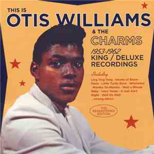 Otis Williams & The Charms - This Is Otis Williams & The Charms, The 1953-1962 King / Deluxe Recordings mp3 album
