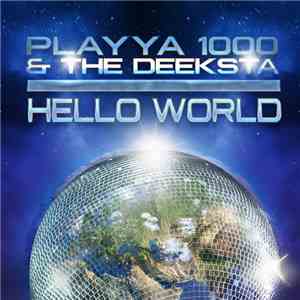 Playya 1000 & The Deeksta - Hello World mp3 album