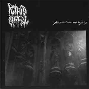 Putrid Offal / Exulceration - Premature Necropsy / Infernal Disgust mp3 album